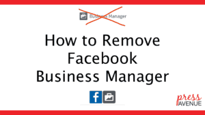 How To Remove Facebook Business Manager
