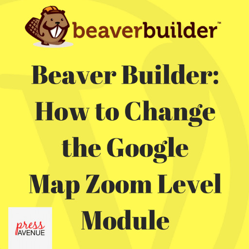 Beaver-Builder-Change-Google-Map-Zoom-Level-press-avenue