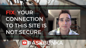 Your Connection To This Site is Not Secure - #AskBunka Episode 12