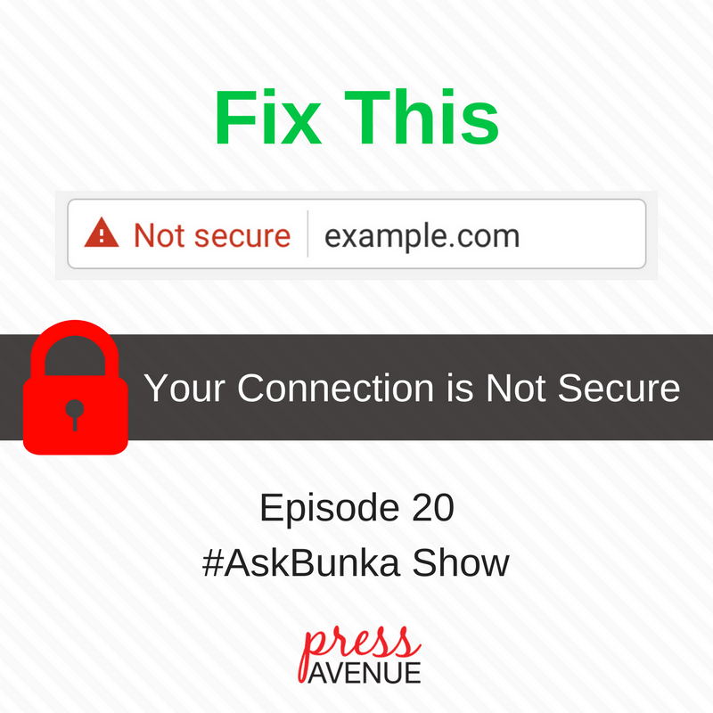 Fix your connection is not secure - Episode 20 #AskBunka Show