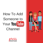 How To Add Someone to Your YouTube Channel - AskBunka Press Avenue