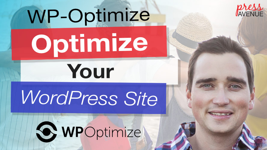 wp-optimize-optimization-wordpress-site-press-avenue