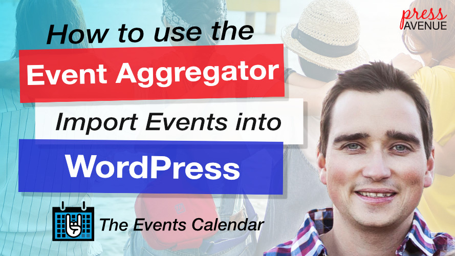 event-aggregator-plugin-events-calendar-plugin-wordpress-press-avenue